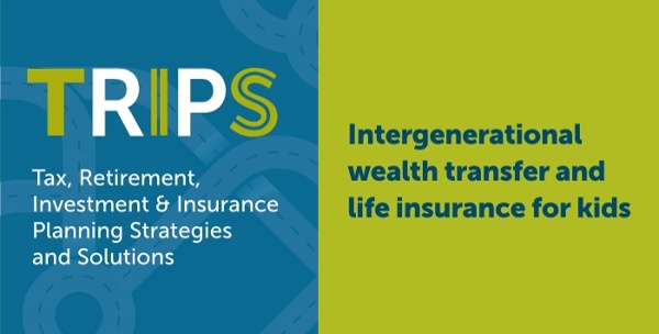Intergenerational wealth transfer and life insurance for kids